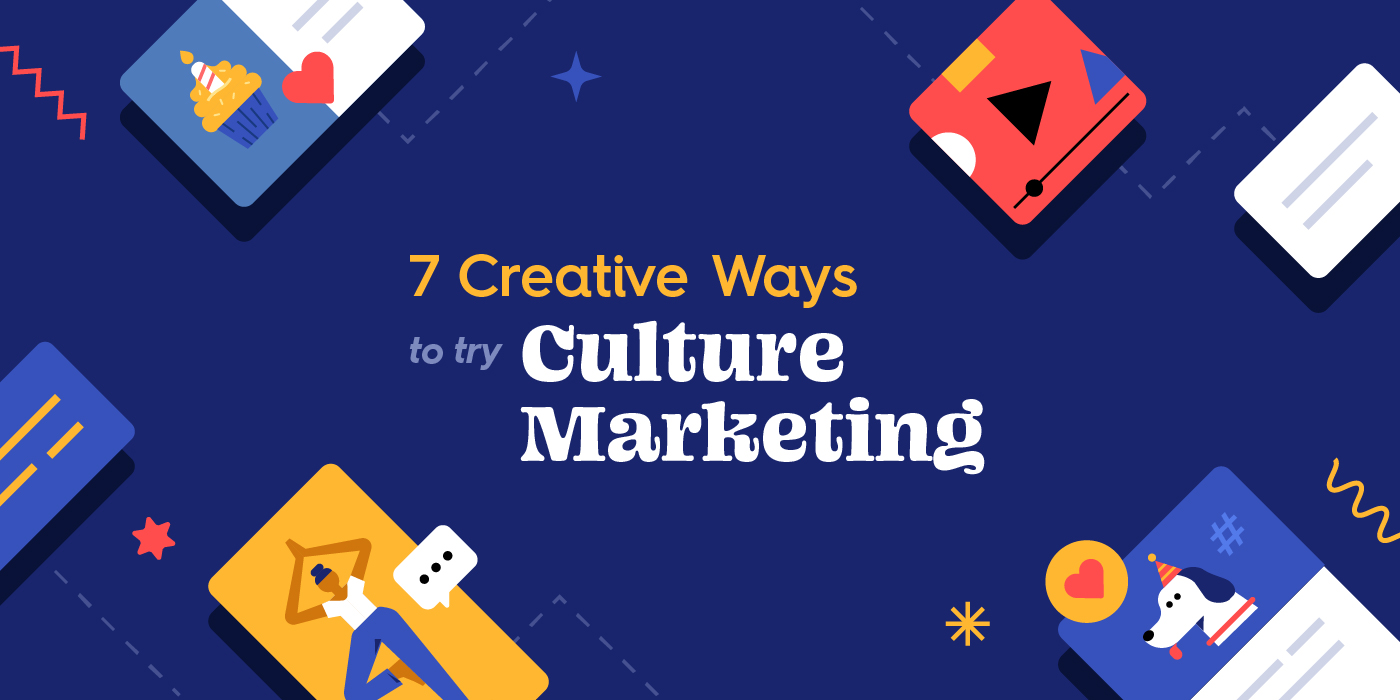 7 Creative Ways to Try Culture Marketing on Social Media